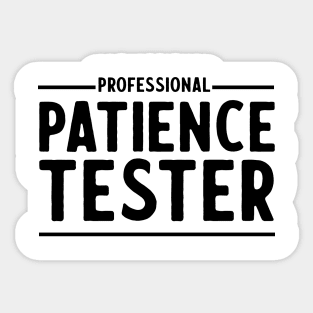 Professional patience tester Sticker